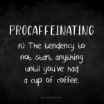 Coffee Quote: Procaffeinating